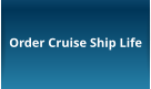 Order Cruise Ship Life